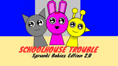 Sprunki School House Trouble Babies 2.0: Cute Music Mod
