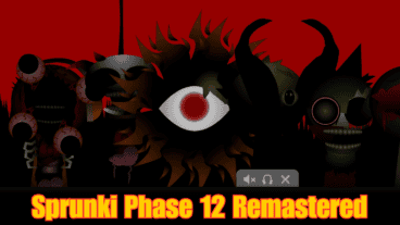 Sprunki Phase 12 Remastered: Enhanced Gameplay & Graphics
